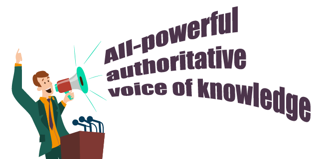 All-powerful authoritative voice of knowledge