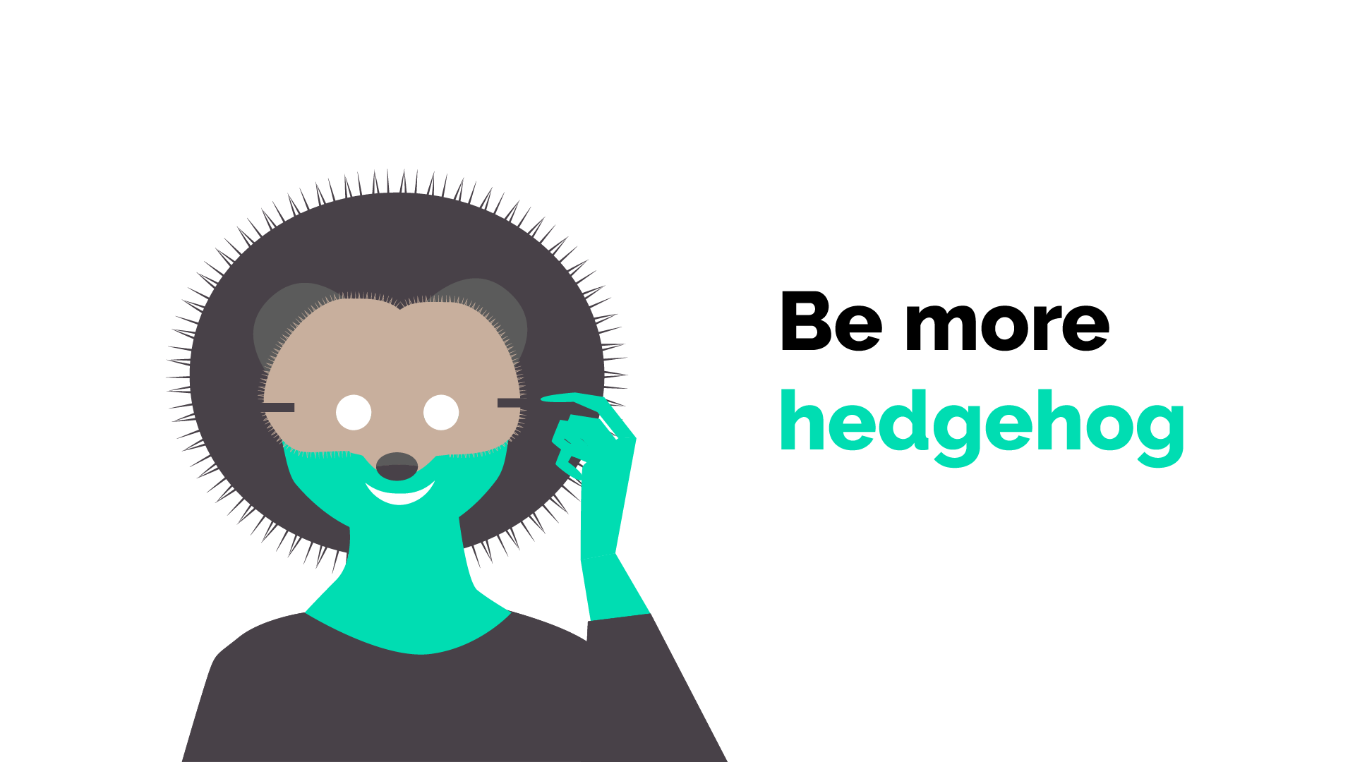 Be more hedgehog