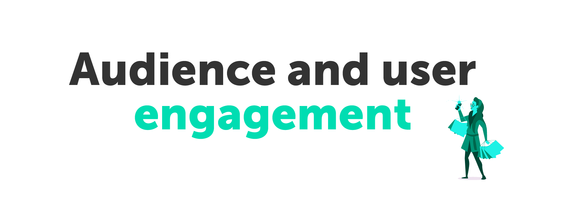 Audience and user engagement